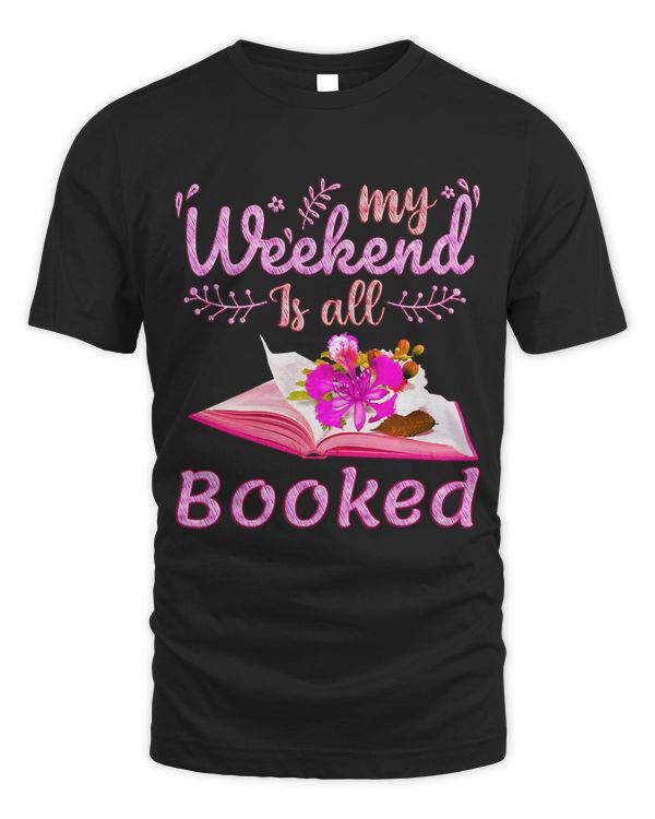Womens My Weekend is All Booked Reader Bookworm Book Lovers