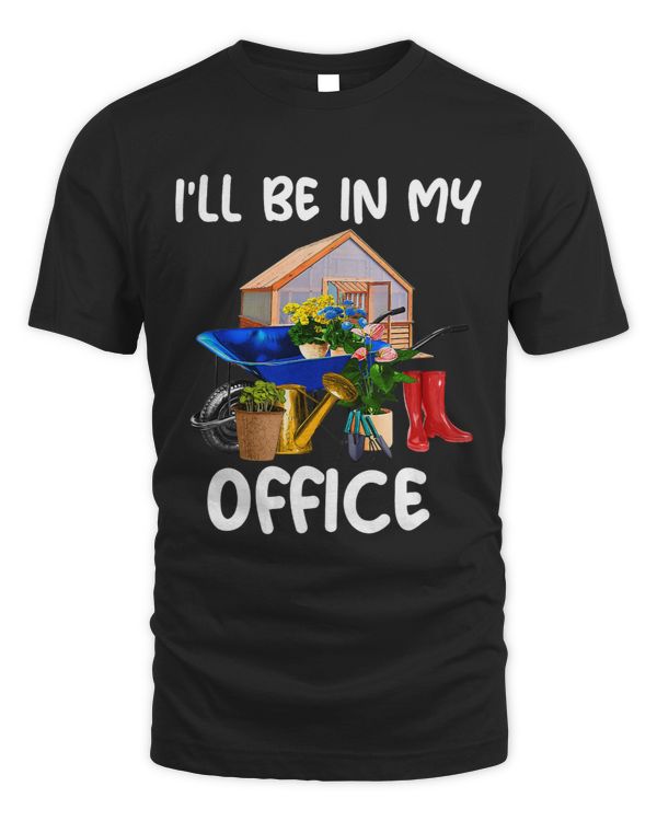 Ill Be In My Office Botanist Gardening Gardener