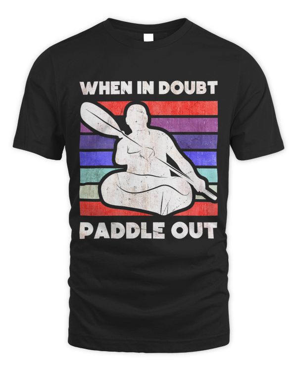 When in doubt Paddle out Kayak Kayaker