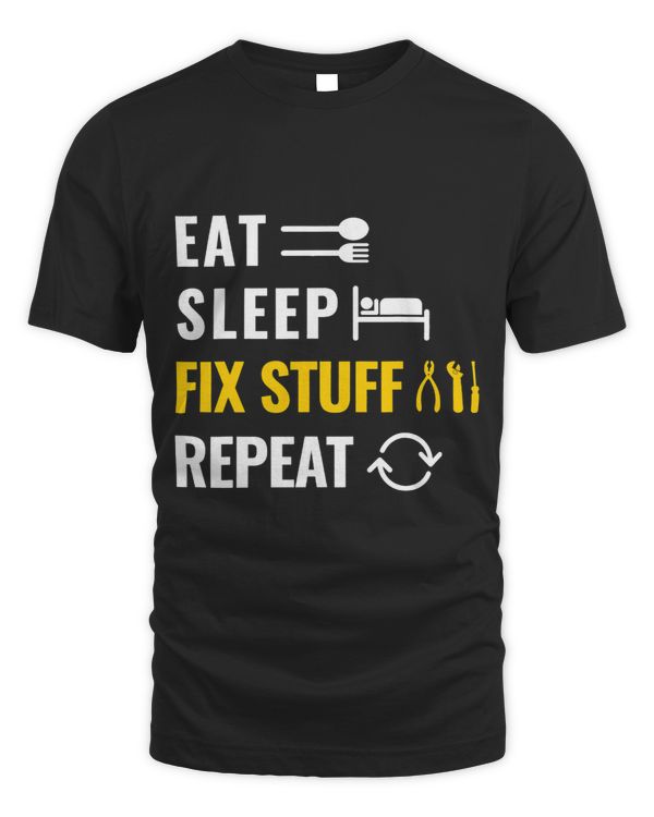 Eat Sleep Fix Stuff Repeat Utility Man and Laborer Routine