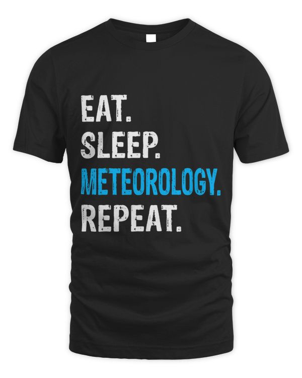 Eat Sleep Meteorology Repeat Funny Climatology Meteorologist