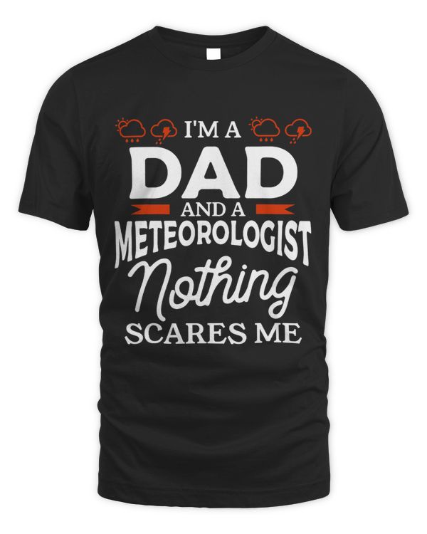 Im A Dad And A Meteorologist Nothing Scares Me Meteorology
