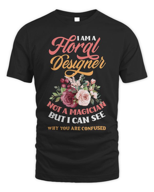 Im A Floral Designer Not A Magician Funny Florist