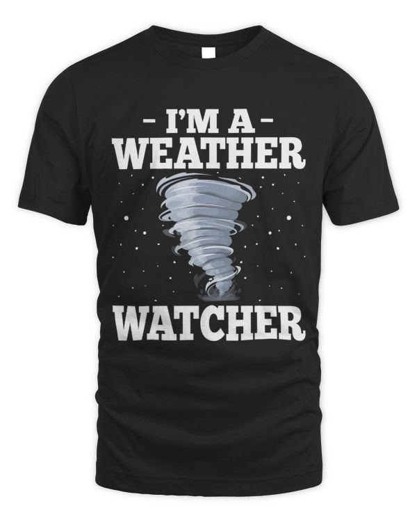 Im a Weather Watcher Funny Storm Chaser Meteorologist