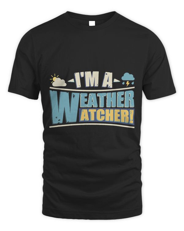 Im A Weather Watcher Meteorologist Gift