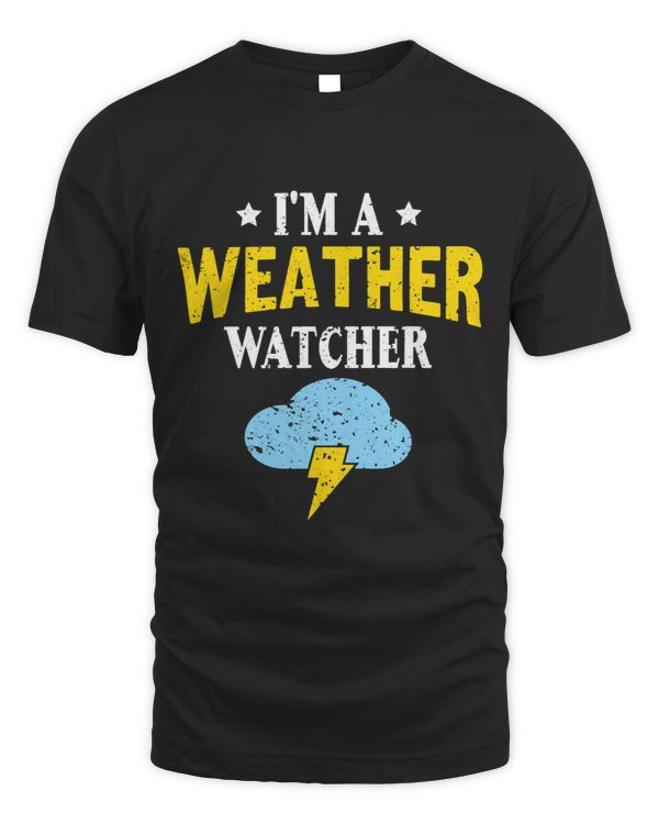 Im A Weather Watcher Weather Forecast Meteorologist