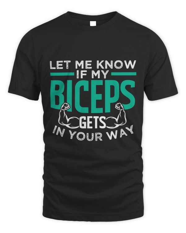 Let Me Know If My Biceps Gets In Your Way Curl Muscle