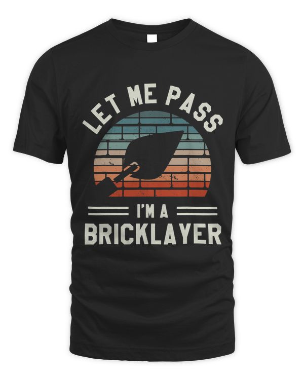 Let Me Pass Im A Bricklayer Bricklaying Bricklayers