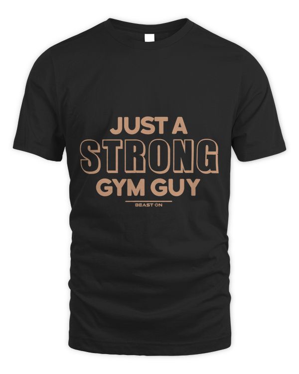 Just a Strong Gym Guy Modern Fitness Motivation Gym Sayings