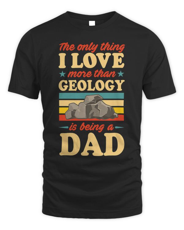 The Only Thing I Like More Than Geology Is Being A Dad