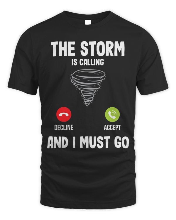 The Storm Is Calling And I Must Go Funny Storm Chasing Gift