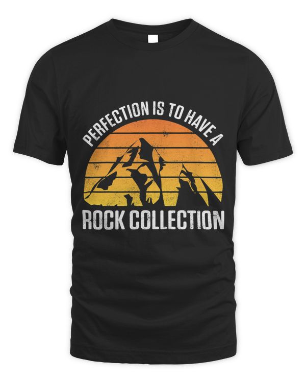 Perfection Is To Have A Rock Collection Rock Collector