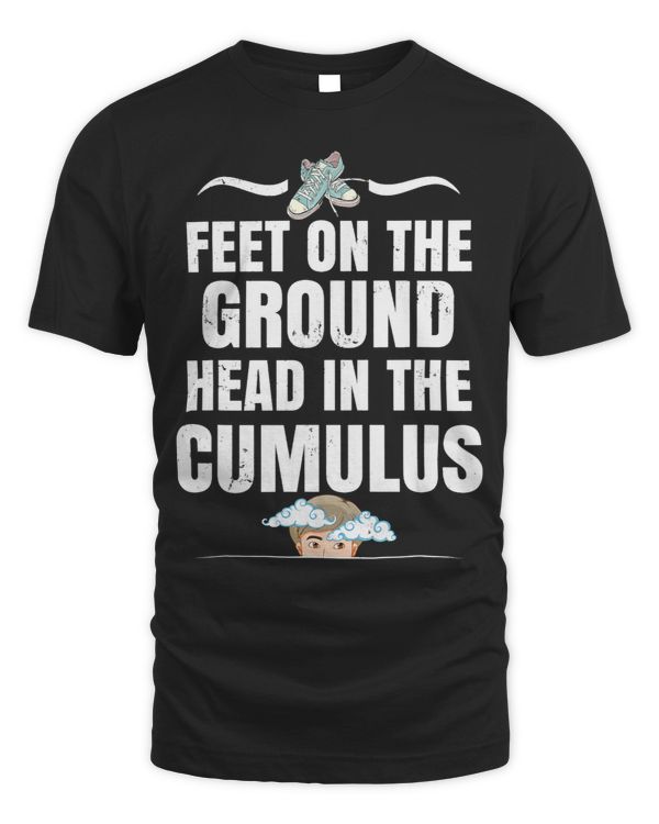 Funny Meteorology TShirt Weatherman Gift Feet On The Ground