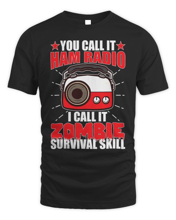 You Call It Ham Radio I Call It Zombie Survival Skill 8