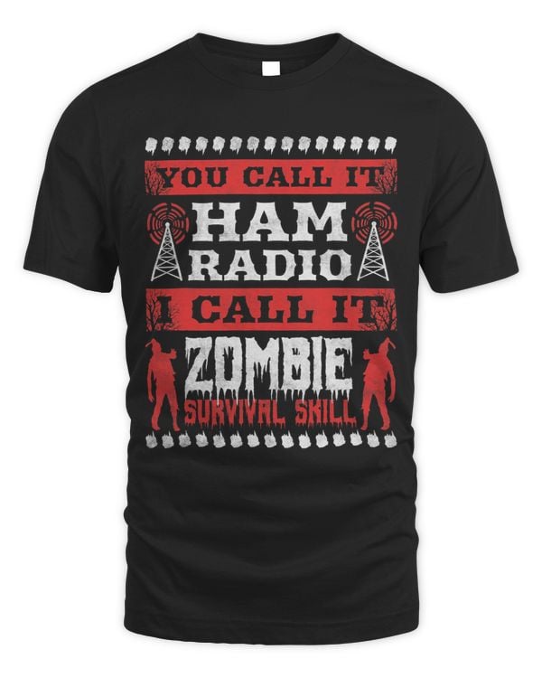 You Call It Ham Radio I Call It Zombie Survival Skill