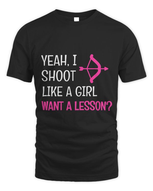 Yeah I Shoot Like A Girl Bow Hunting Archer Archery Womens