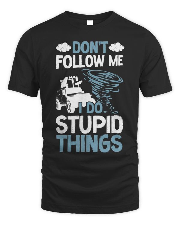 Storm Chaser Hurricane Meteorology Tornado DonT Follow Me I 1