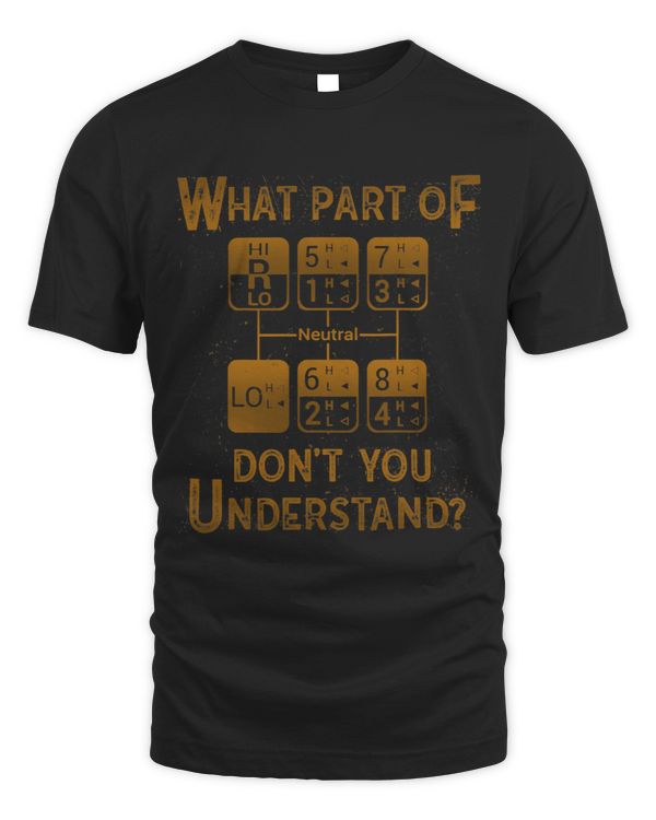 What Part Dont You Understand Truck Gear Trucker Driver 3