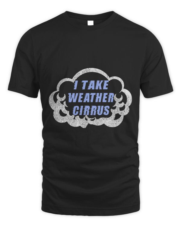 I Take Weather Cirrus Meteorologist Types of Clouds