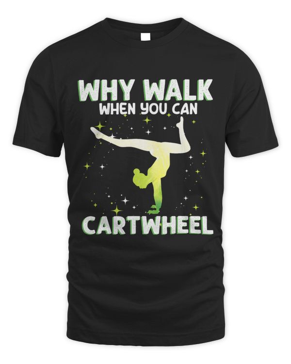 Why Walk When You Can Cartwheel Gymnast Gymnastic Girl Funny 6