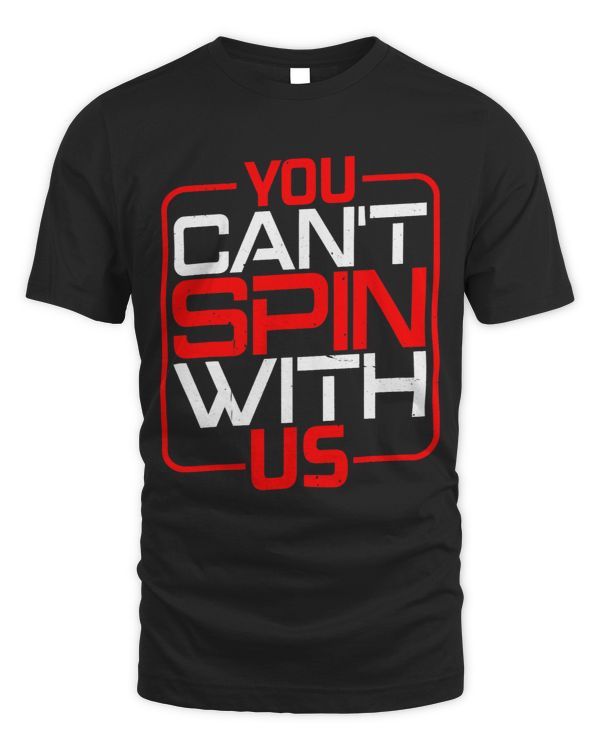 You Cant Spin With Us