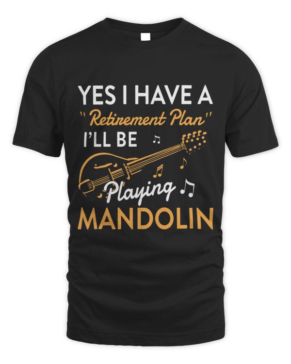 Yes I Have A Retirement Plan Playing Mandolin Funny
