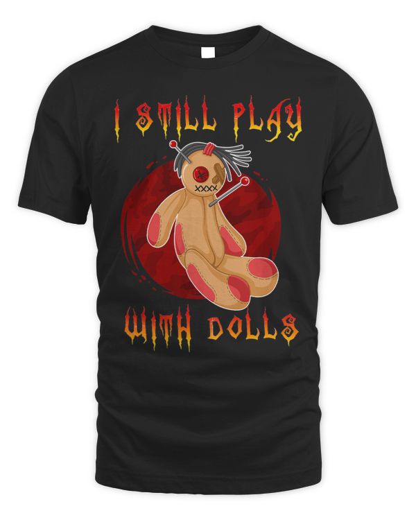 I Still Play With Dolls Creepy Halloween Doll