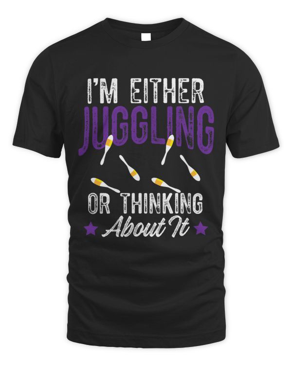 Im Either Juggling or Thinking About It Juggler