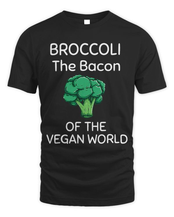 Broccoli The Bacon Of The Vegan World Vegetarian Veggies 3