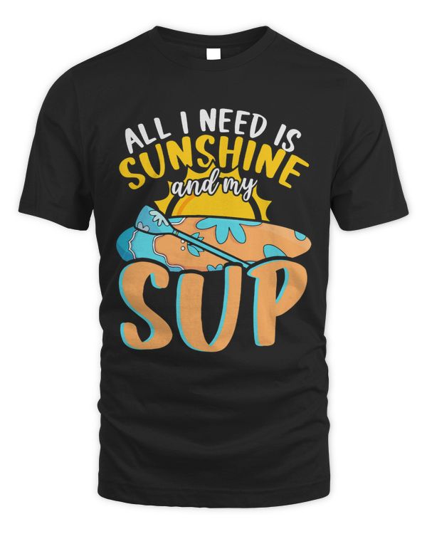 All I Need Is Sunshine And My SUP Standup Paddling 1