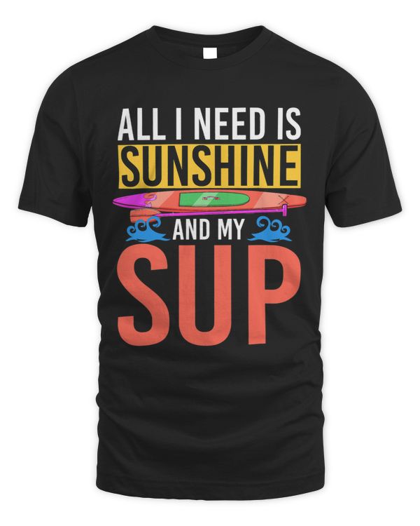 All I Need Is Sunshine And My SUP Standup Paddling 2