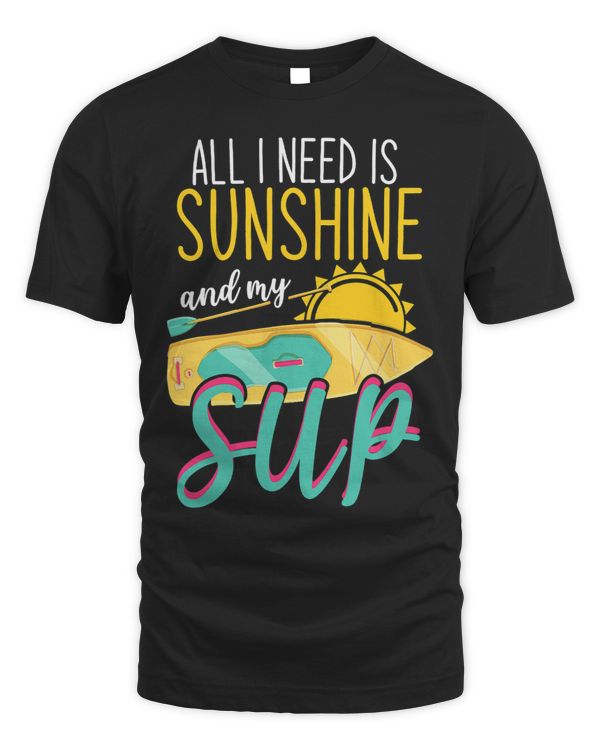 All I Need Is Sunshine And My SUP Standup Paddling