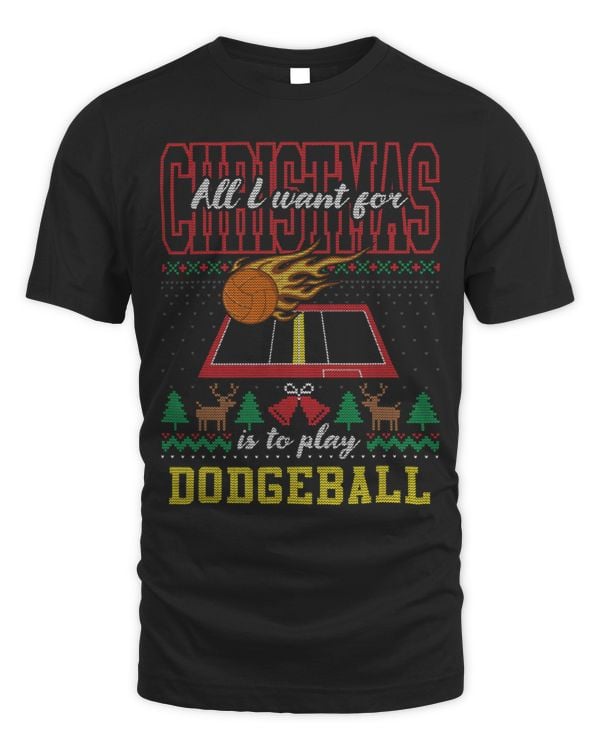 All I Want For Christmas Is To Play Dodgeball Ugly Sweater