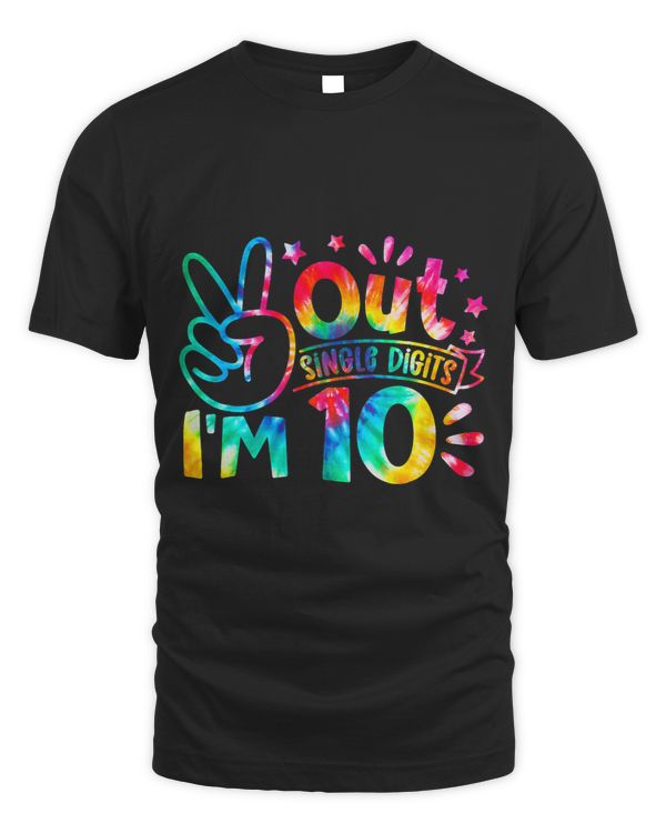 Birthday Peace Out Single Digits Im 10 Years Old Tie Dye