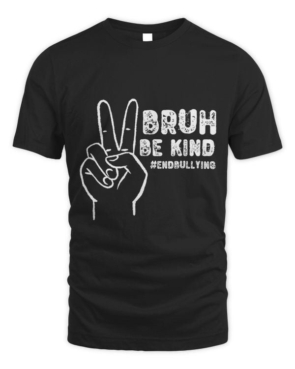 Bruh Be Kind Anti Bullying Unity Day Peace Sign Endbullying