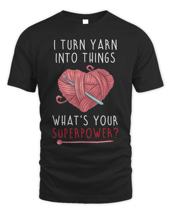 I Turn Yarn Into Things Whats Your Superpower Crochet