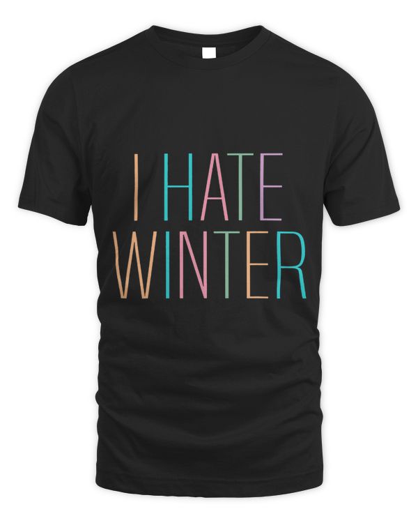 Funny I Hate Winter Hate Cold Weather Summer Lover Seasons