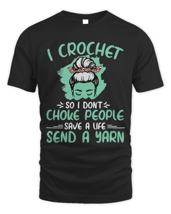 I Crochet So I Dont Choke People Grandma Mom Crochet Queen
