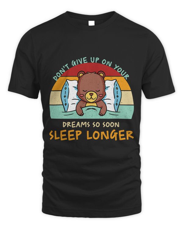 Dont give up on your dreams so soon sleep longer funny