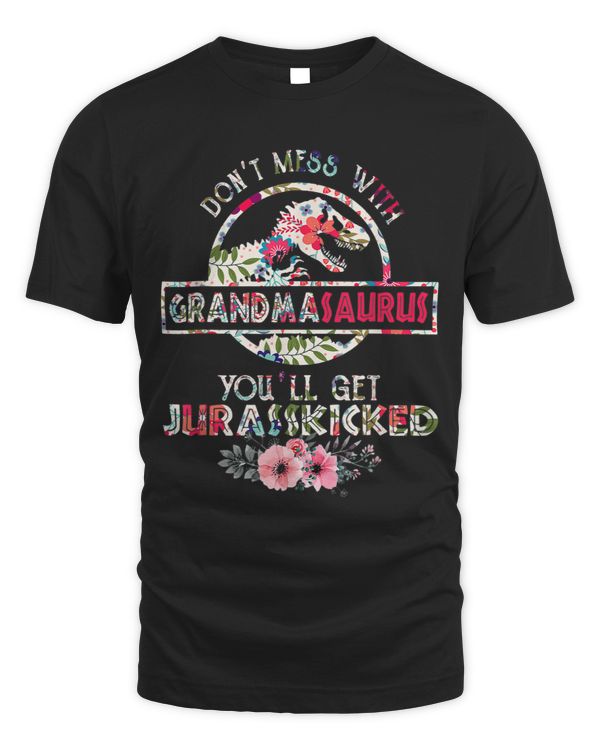 Dont Mess With Grandmasaurus Youll Get Jurasskicked