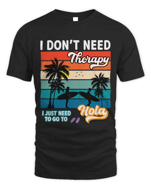 Dont Need Therapy I Just Need To Go To Hola Beaches Summer 2