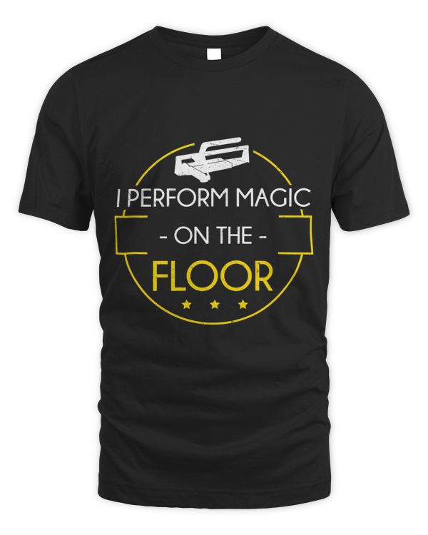 Flooring Installer Magic Happen On The Floor Tile Installer