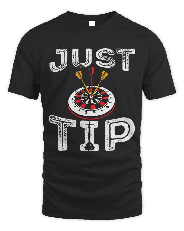 Funny darter dart player dart board sayings Just Tip