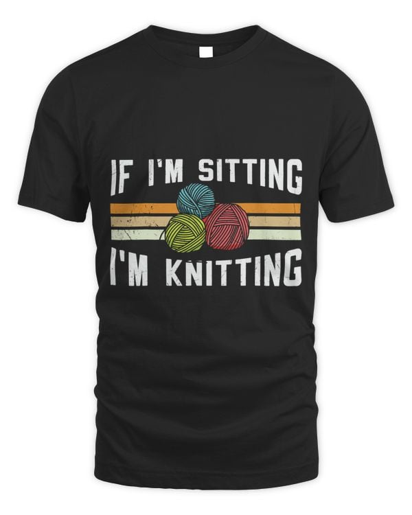 If Im Sitting Im Knitting