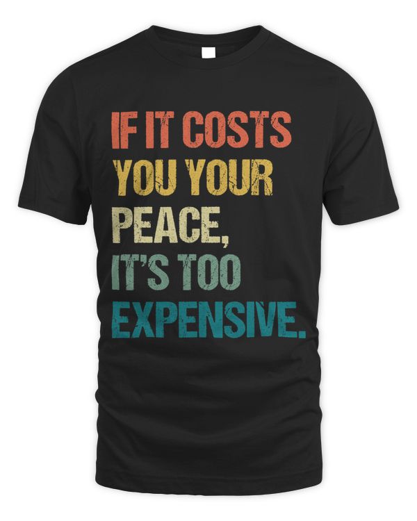 If It Costs You Your Peace Its Too Expensive Mental Health