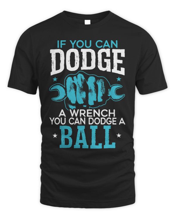 If You Can Dodge A Wrench You Can Dodge A Ball Dodgeball 1