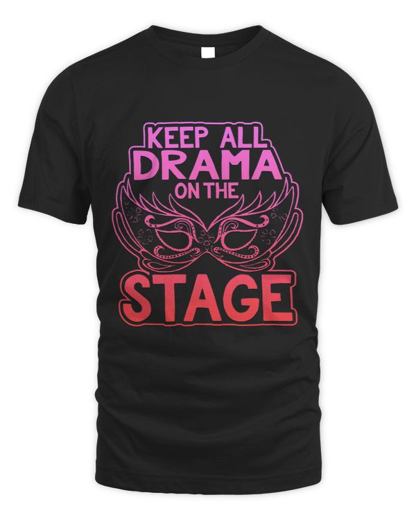 Keep All Drama On Stage Graphic Acting