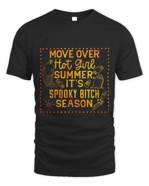 Move Over Hot Girl Summer Its Spooky Bitch Season Halloween