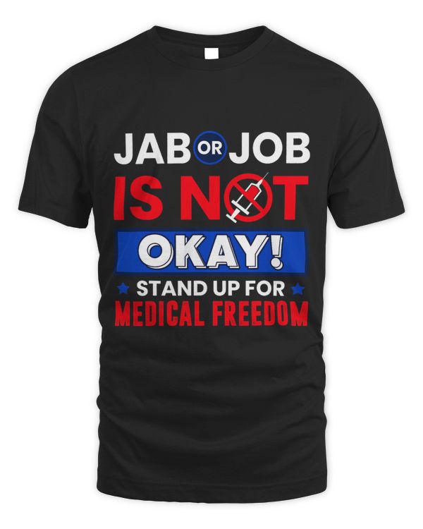 Jab Or Job Is Not OK Standup For Medical Freedom