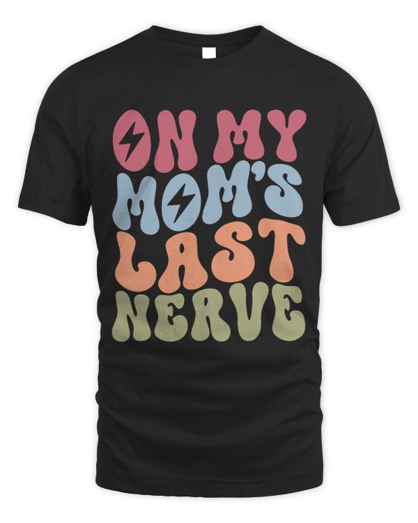 On My Moms Last Nerve Retro Groovy Quote Lightning Bolt